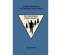 Citizen Manual 8 The Modern Minuteman: 9 (The Professional Citizen Project)