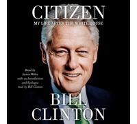 Citizen: My Life After the White House by Bill Clinton