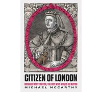 Citizen of London: Richard Whittington-The Boy Who Would Be Mayor