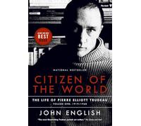 Citizen of the World: The Life of Pierre Elliott Trudeau Volume One: 1919-1968