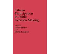 Citizen Participation in Public Decision Making: 158 (Contributions in Political Science)