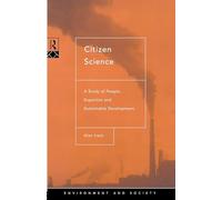 Citizen Science: A Study of People, Expertise and Sustainable Development (Environment and Society)