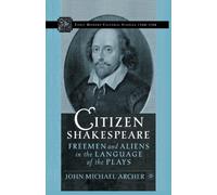 Citizen Shakespeare : Freemen and Aliens in the Language of the Plays