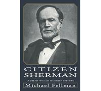 Citizen Sherman: Life of William Tecumseh Sherman (Modern War Studies)