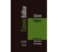 Citizen Subject : Foundations for Philosophical Anthropology