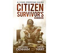 Citizen Survivor's Handbook: A 1940s Prepping Guide
