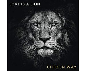 CITIZEN WAY - Love Is A Lion