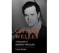 Citizen Welles: A Biography of Orson Welles (Screen Classics)