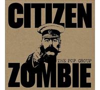 Citizen Zombie [Lp] by The Pop Group (Record, 2015)