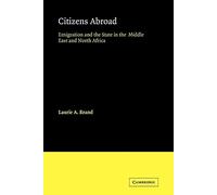 Citizens Abroad: Emigration and the State in the Middle East and North Africa: 23 (Cambridge Middle East Studies, Series Number 23)