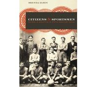Citizens and Sportsmen: Fútbol and Politics in Twentieth-Century Chile