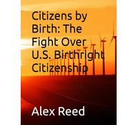 Citizens by Birth: The Fight Over U.S. Birthright Citizenship