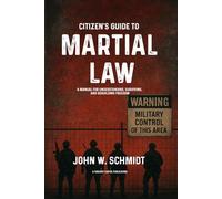 Citizen's Guide to Martial Law: A Manual for Understanding, Surviving, and Rebuilding Freedom