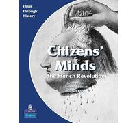 Citizens Minds The French Revolution Pupil's Book (Think Through History)