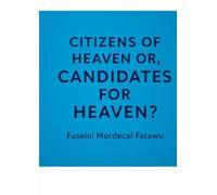 CITIZENS OF HEAVEN OR, CANDIDATES FOR HEAVEN?