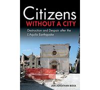 Citizens without a City: Destruction and Despair after the L'Aquila Earthquake