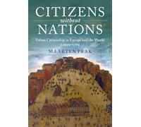 Citizens without Nations: Urban Citizenship in Europe and the World, c.1000-1789