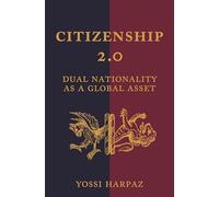 Citizenship 2.0: Dual Nationality as a Global Asset: 6 (Princeton Studies in Global and Comparative Sociology)