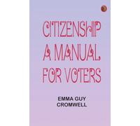 Citizenship: A Manual for Voters