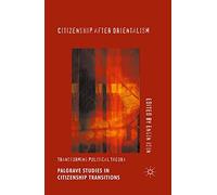 Citizenship After Orientalism: Transforming Political Theory (Palgrave Studies in Citizenship)