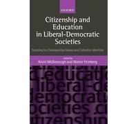 Citizenship and Education in Liberal-Democratic Societies: Teaching for Cosmopolitan Values and Collective Identities