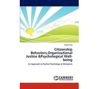 Citizenship Behaviors,Organizational Justice &Psychological Well-being: An Approach to Positive Psychology at Workplace