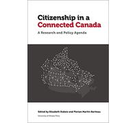 Citizenship in a Connected Canada: A Research and Policy Agenda (Law, Technology, and Media)