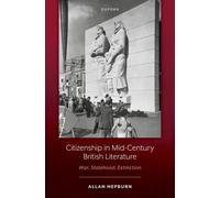 Citizenship in Mid-Century British Literature : War, Statehood, Extinction