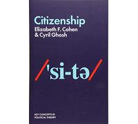Citizenship (Key Concepts in Political Theory)