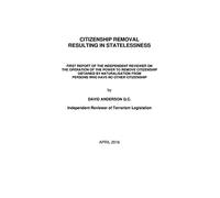 Citizenship removal resulting in statelessness: first report of the Independent Reviewer on the Operation of the Power to remove Citizenship Obtained ... from Persons who have no Citizenship