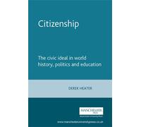 Citizenship: The Civic Ideal in World History, Politics and Education