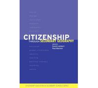 Citizenship Through Secondary Geography (Citizenship in Secondary Schools)
