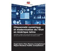 Citoyenneté numérique et modernisation de l'État en Amérique latine: Attitudes à l'égard de la gouvernance électronique en tant qu'outil de transformation du secteur public