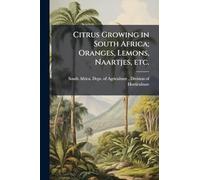 Citrus Growing in South Africa; Oranges, Lemons, Naartjes, etc.