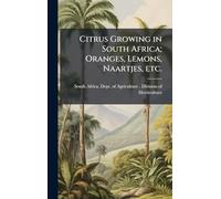 Citrus Growing in South Africa; Oranges, Lemons, Naartjes, etc.