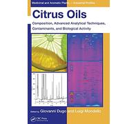 Citrus Oils: Composition, Advanced Analytical Techniques, Contaminants, and Biological Activity: 49 (Medicinal and Aromatic Plants - Industrial Profiles)