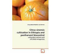 Citrus sinensis cultivation in Ethiopia and postharvest biocontrol: using plant extracts and microbial antagonists