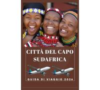 CITTÀ DEL CAPO SUD AFRICA Guida di viaggio 2026 (AFRICA COUNTRIES UPDATED LOW BUDGET TRAVEL GUIDE (ENGLISH, GERMAN, ITALIAN, FRENCH, JAPANESE, SPANISH, DUTCH, POLISH))