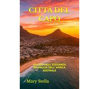 CITTÀ DEL CAPO: VIAGGIO NELL’ ELEGANZA SELVAGGIA DELL’ AFRICA AUSTRALE