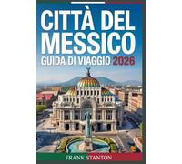 Città del Messico Guida di Viaggio 2026: Il compagno essenziale per vivere la Città delle Meraviglie