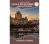 Città Di Quebec Guida Di Viaggio 2026-2027: Vicoli acciottolati, un castello a picco sul mare e la magia del Carnevale invernale all'interno della fortezza murata del Canada