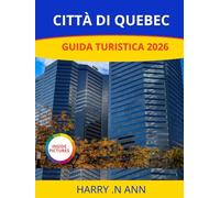 CITTÀ DI QUEBEC GUIDA TURISTICA 2026: Scopri la città di Québec