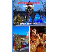 CITTÀ DI QUEBEC NATALE GUIDA TURISTICA