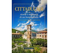 Cittaducale: Storia e memoria di un borgo sabino (I borghi della sabina)
