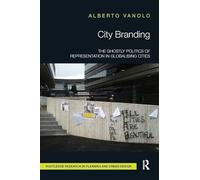 City Branding: The Ghostly Politics of Representation in Globalising Cities (Routledge Research in Planning and Urban Design)