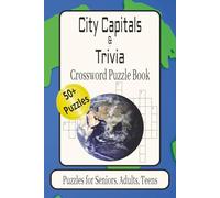 City Capitals & Trivia Crossword Puzzle Book: Crossword Puzzles with Easy to Read Print about Continents, Capital Cities, Trivia and More / 6x9 ... for Vacations, Holidays, and Relaxation