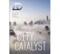 City Catalyst: Architecture in the Age of Extreme Urbanisation AD