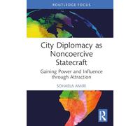 City Diplomacy as Noncoercive Statecraft: Gaining Power and Influence through Attraction