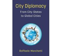 City Diplomacy: From City-States to Global Cities