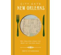 City Eats: New Orleans: 50 Recipes from the Best of Crescent City (A Foodie's Guide to the Best of New Orleans)